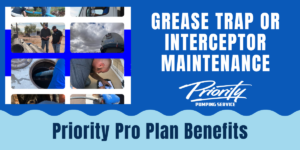 "Grease Trap or Interceptor Maintenance: Priority Pro Plan Benefits"
